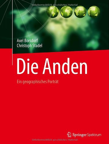 Cover for Axel Borsdorf · Die Anden: Ein geographisches Portrat (Hardcover Book) [German, 2013 edition] (2013)