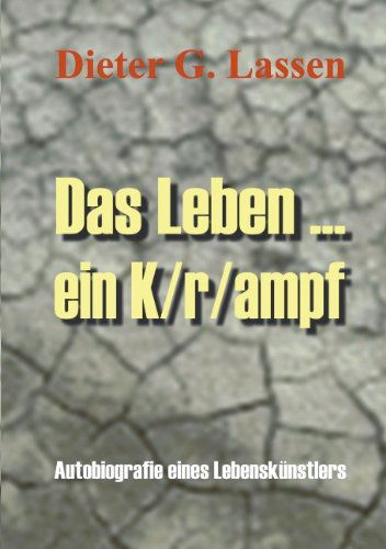 Cover for Dieter G Lassen · Das Leben ... Ein K/r / ampf (Paperback Book) [German edition] (2001)