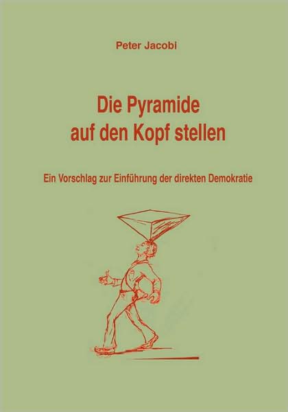 Cover for Peter Jacobi · Die Pyramide Auf den Kopf Stellen (Paperback Book) [German edition] (2008)