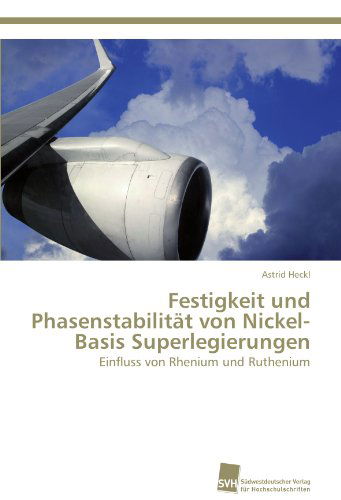 Cover for Astrid Heckl · Festigkeit Und Phasenstabilität Von Nickel-basis Superlegierungen: Einfluss Von Rhenium Und Ruthenium (Paperback Book) [German edition] (2011)