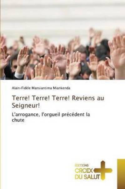 Cover for Mansiantima Miankenda Alain-fidele · Terre! Terre! Terre! Reviens Au Seigneur! (Taschenbuch) (2018)