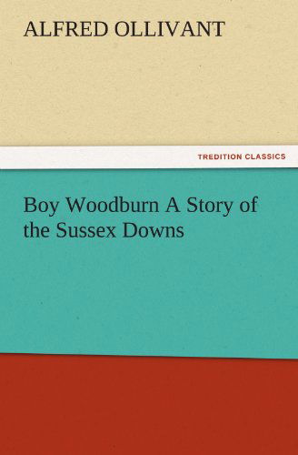 Cover for Alfred Ollivant · Boy Woodburn a Story of the Sussex Downs (Tredition Classics) (Paperback Book) (2011)