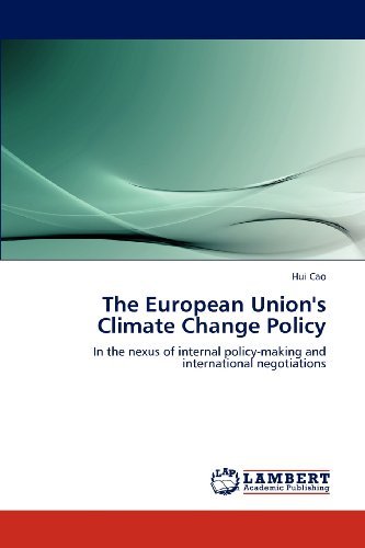 Cover for Hui Cao · The European Union's Climate Change Policy: in the Nexus of Internal Policy-making and International Negotiations (Pocketbok) (2012)