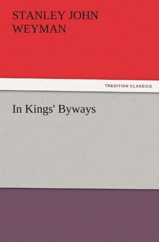 Cover for Stanley John Weyman · In Kings' Byways (Tredition Classics) (Taschenbuch) (2012)