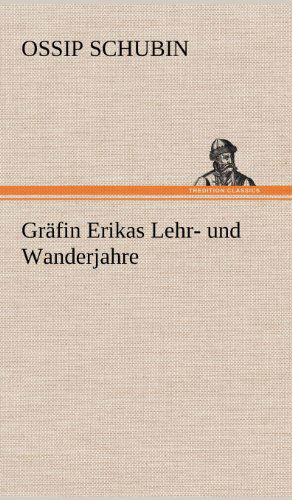 Cover for Ossip Schubin · Grafin Erikas Lehr- Und Wanderjahre (Inbunden Bok) [German edition] (2012)