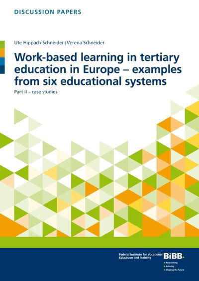 Cover for Ute Hippach-Schneider · Work-based learning in tertiary education in Europe - examples from six educational systems: Part II - case studies - Wissenschaftliche Diskussionspapiere (Paperback Book) (2021)