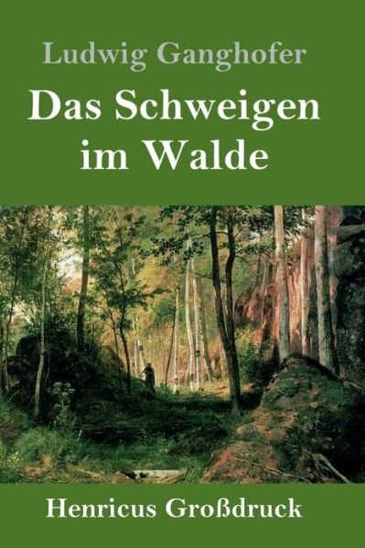 Cover for Ludwig Ganghofer · Das Schweigen im Walde (Grossdruck) (Inbunden Bok) (2019)