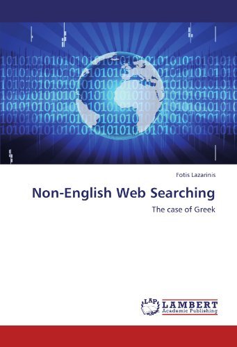 Non-english Web Searching: the Case of Greek - Fotis Lazarinis - Books - LAP LAMBERT Academic Publishing - 9783848425570 - March 2, 2012