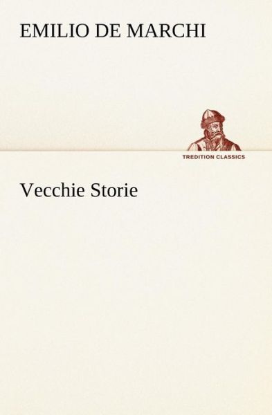 Cover for Emilio De Marchi · Vecchie Storie (Tredition Classics) (Italian Edition) (Paperback Book) [Italian edition] (2012)