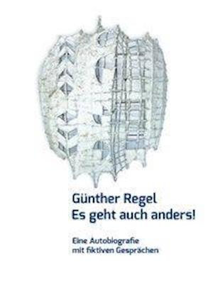 Cover for Regel · Es geht auch anders! (Book)