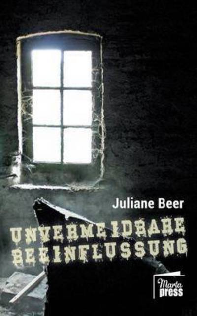 Unvermeidbare Beeinflussung - Juliane Beer - Książki - LIGHTNING SOURCE UK LTD - 9783944442570 - 7 września 2016