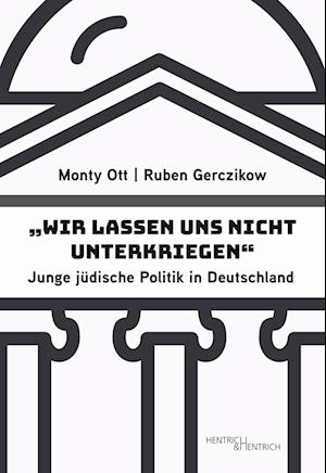 Wir lassen uns nicht unterkriegen - Ruben Gerczikow - Books - Hentrich und Hentrich Verlag Berlin - 9783955655570 - 2023