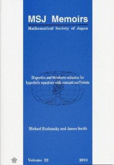 Cover for Michael Ruzhansky · Dispersive And Strichartz Estimates For Hyperbolic Equations With Constant Coefficients - Mathematical Society Of Japan Memoirs (Paperback Bog) (2010)