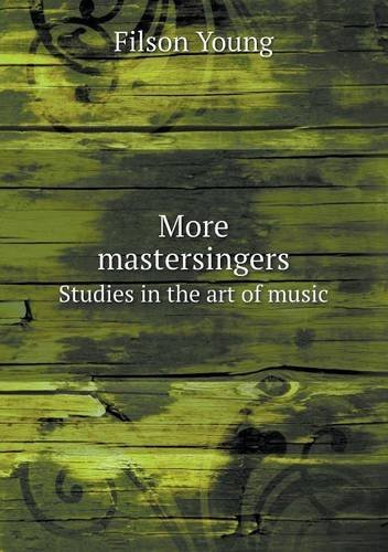 Cover for Filson Young · More Mastersingers Studies in the Art of Music (Paperback Book) (2013)