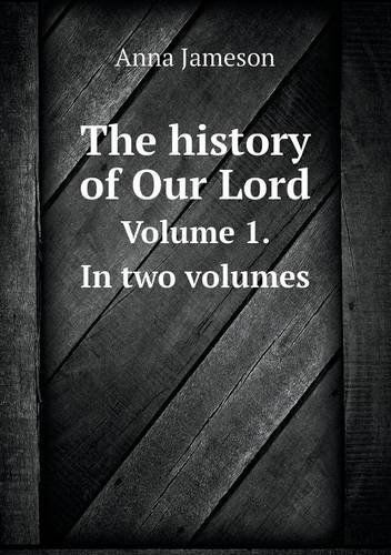 Cover for Anna Jameson · The History of Our Lord Volume 1. in Two Volumes (Paperback Book) (2013)