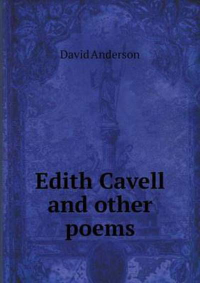 Cover for David Anderson · Edith Cavell and Other Poems (Paperback Book) (2015)