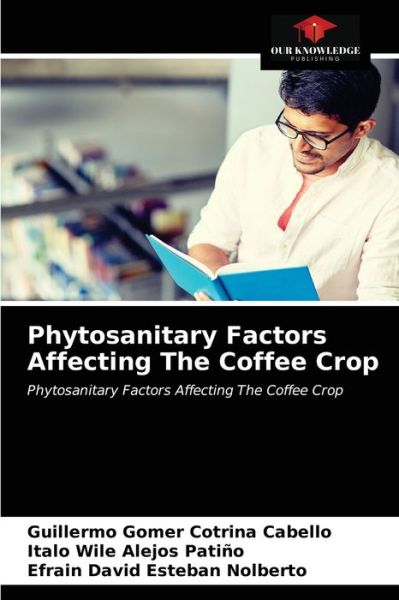 Cover for Guillermo Gomer Cotrina Cabello · Phytosanitary Factors Affecting The Coffee Crop (Paperback Book) (2021)