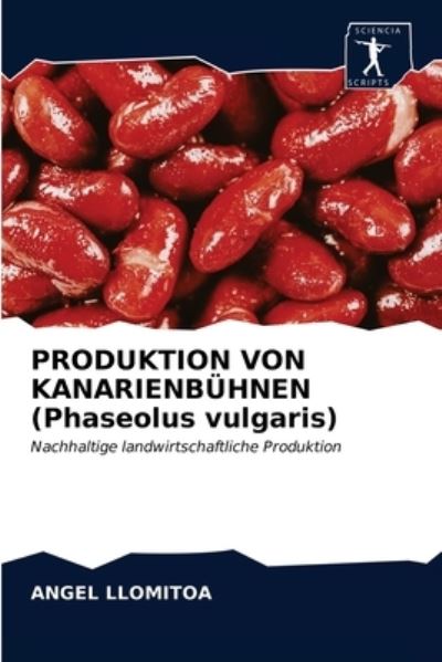 Cover for Angel Llomitoa · PRODUKTION VON KANARIENBUEHNEN (Phaseolus vulgaris) (Paperback Book) (2021)