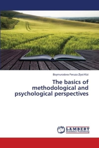 Cover for Boymurodova Feruza Ziyot Kizi · The basics of methodological and psychological perspectives (Paperback Book) (2021)