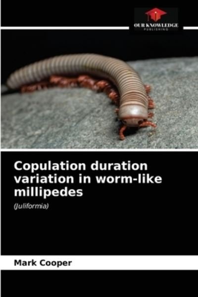 Cover for Mark Cooper · Copulation duration variation in worm-like millipedes (Paperback Bog) (2021)