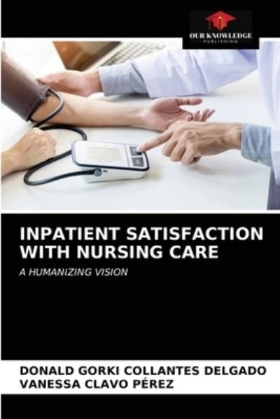 Donald Gorki Collantes Delgado · Inpatient Satisfaction with Nursing Care (Paperback Bog) (2021)