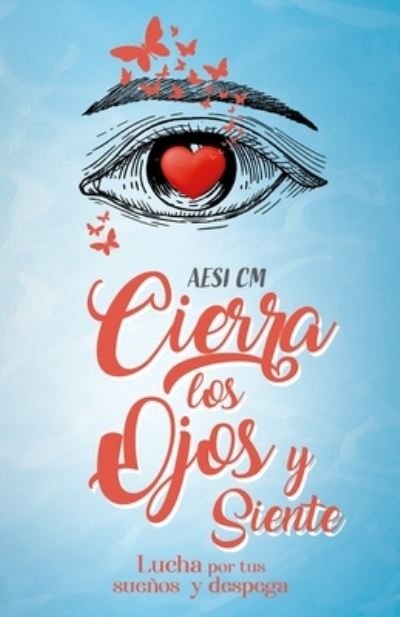 Cover for Aesi CM · Cierra los ojos y siente (Paperback Book) (2021)