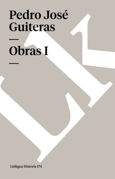 Cover for Pedro José Guiteras · Obras I (Paperback Book) [Spanish edition] (2024)