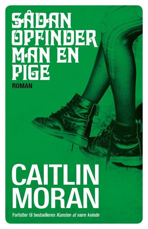 Cover for Caitlin Moran · Sådan opfinder man en pige (Bound Book) [1th edição] [Indbundet] (2015)
