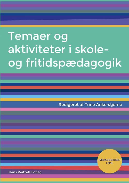 Helle Rabøl Hansen; Stig Broström; Søren Voxted; Lene Tanggaard Pedersen; Steen Søndergaard; Anja Hvidtfeldt Stanek; Trine Ankerstjerne; Mathilde Sederberg; Nils Falk Hansen; Lea Ringskou; Lars Emmerik Damgaard Knudsen; Anne Bahrenscheer; Jesper Larsen; M · Temaer og aktiviteter i skole- og fritidspædagogik (Book) [1e uitgave] (2023)