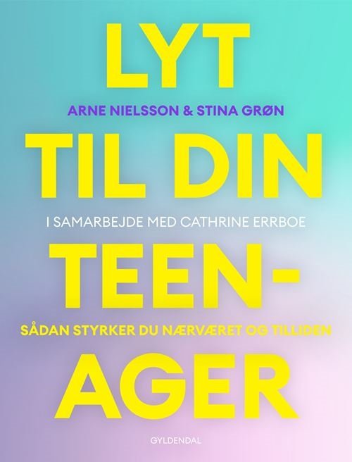 Cover for Arne Nielsson; Stina Grøn; Cathrine Errboe · Lyt til din teenager (Poketbok) [1:a utgåva] (2023)