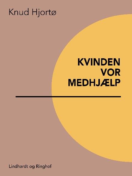 Cover for Knud Hjortø · Kvinden vor medhjælp (Sewn Spine Book) [1th edição] (2017)
