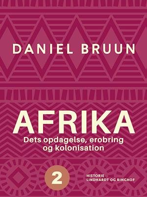 Cover for Daniel Bruun · Afrika. Dets opdagelse, erobring og kolonisation. Bind 2 (Heftet bok) [1. utgave] (2021)