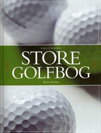 Cover for Morten Buckhøj · Politikens håndbøger.: Politikens store golfbog (Hardcover Book) [1st edition] (2004)