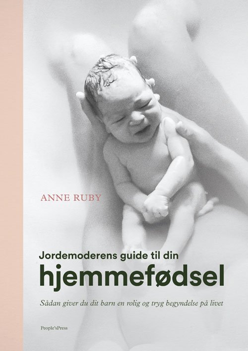 Cover for Anne Ruby · Jordemoderens guide til din hjemmefødsel (Gebundesens Buch) [1. Ausgabe] (2021)