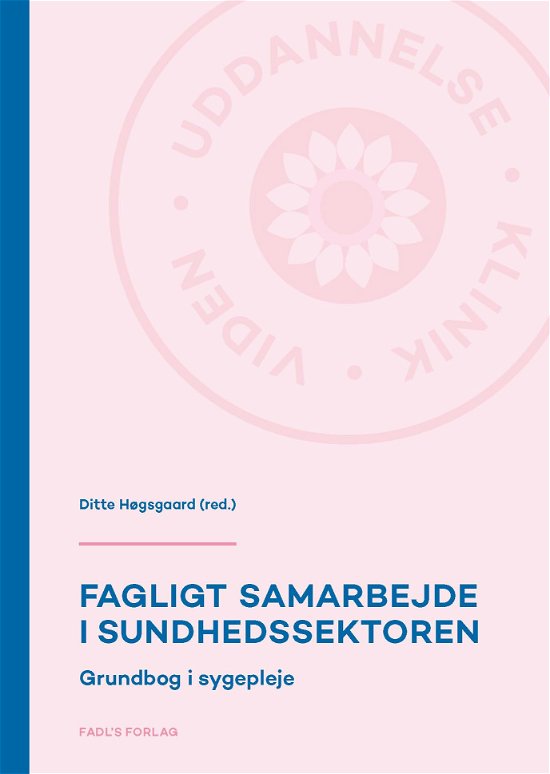 Cover for Ditte Høgsgaard (red.) · Uddannelse - Klinik - Viden: Fagligt samarbejde i sundhedssektoren (Gebundenes Buch) [1. Ausgabe] (2022)