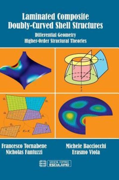 Laminated Composite Doubly-Curved Shell Structures - Francesco Tornabene - Kirjat - Societa Editrice Esculapio - 9788874889570 - tiistai 17. toukokuuta 2016