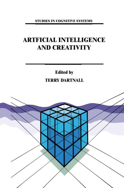 Cover for T Dartnall · Artificial Intelligence and Creativity: An Interdisciplinary Approach - Studies in Cognitive Systems (Paperback Book) [Softcover reprint of hardcover 1st ed. 1994 edition] (2010)