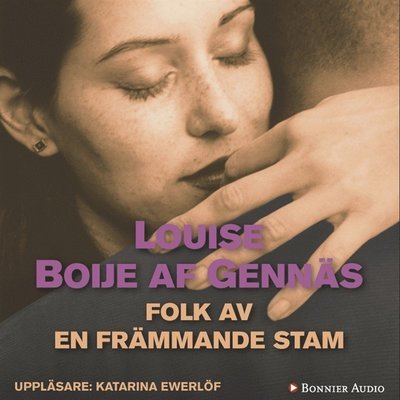 Cover for Louise Boije af Gennäs · En trilogi: Folk av en främmande stam (Audiobook (MP3)) (2014)