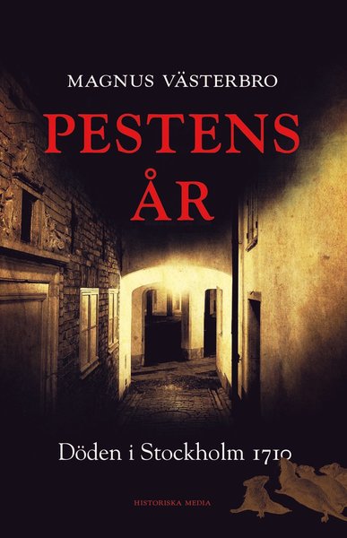 Pestens år : döden i Stockholm 1710 - Magnus Västerbro - Books - Historiska Media - 9789175455570 - September 4, 2017