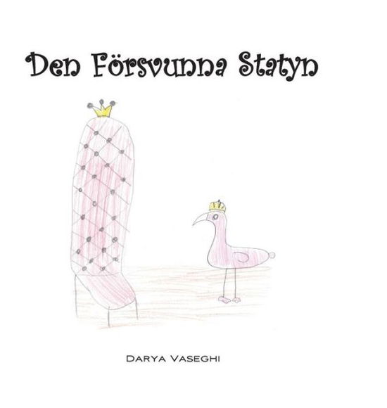 Cover for Darya Vaseghi · Den Foersvunna Statyn (Innbunden bok) (2018)