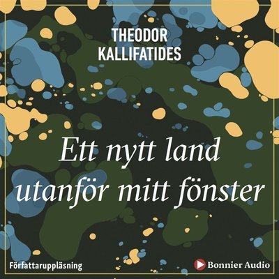 Cover for Theodor Kallifatides · Ett nytt land utanför mitt fönster (Audiobook (MP3)) (2019)