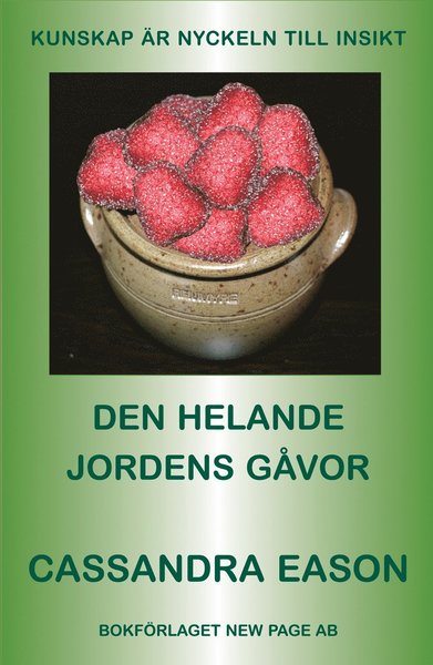 Den helande jordens gåvor : [kunskap är nyckeln till insikt] - Cassandra Eason - Books - Bokförlaget New Page - 9789189120570 - October 1, 2006