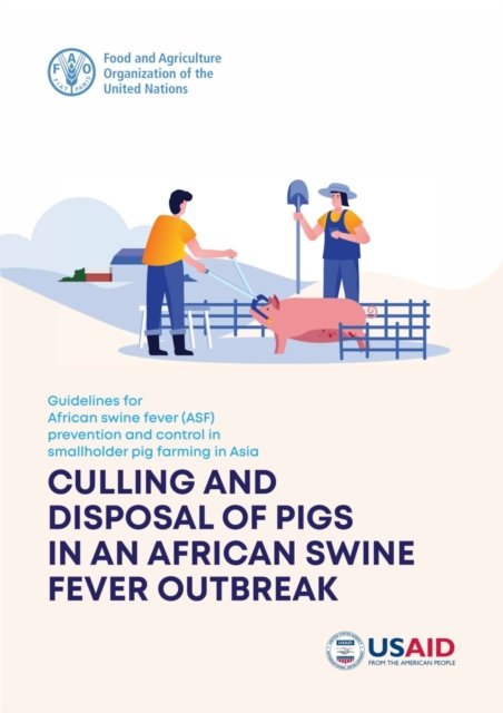 Cover for Food and Agriculture Organization · Guidelines for African Swine Fever (ASF) prevention and control in smallholder pig farming in Asia: culling and disposal of pigs in an African swine fever outbreak (Paperback Book) (2022)
