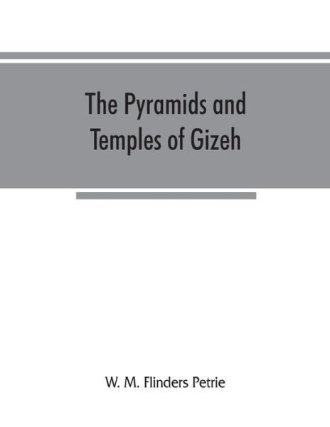 Cover for W M Flinders Petrie · The pyramids and temples of Gizeh (Paperback Book) (2019)
