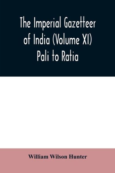 Cover for William Wilson Hunter · The imperial gazetteer of India (Volume XI) Pali to Ratia (Paperback Book) (2020)