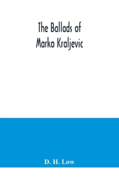 Cover for D H Low · The ballads of Marko Kraljevic (Pocketbok) (2020)