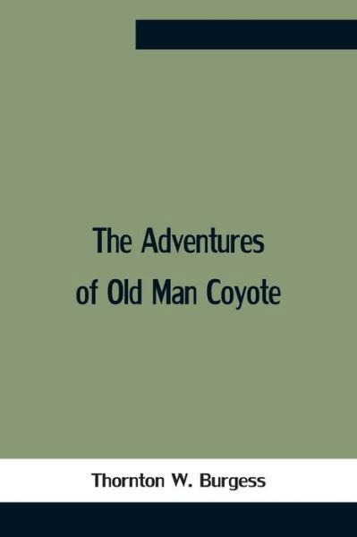 Cover for Thornton W Burgess · The Adventures Of Old Man Coyote (Paperback Book) (2021)