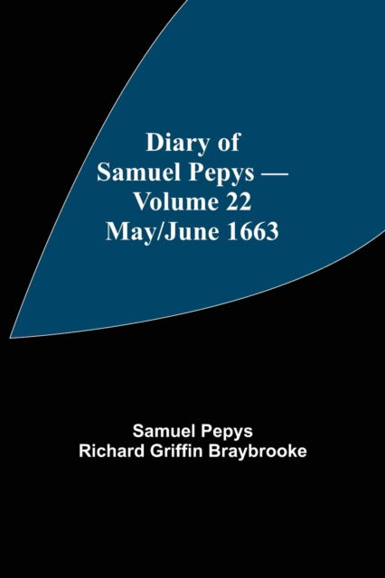 Cover for Sam Pepys Richard Griffin Braybrooke · Diary of Samuel Pepys - Volume 22 (Pocketbok) (2021)