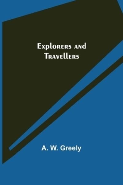 Cover for A W Greely · Explorers and Travellers (Taschenbuch) (2021)