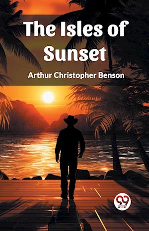 Cover for Arthur Christopher Benson · The Isles of Sunset (Edition2023) (Paperback Bog) (2024)